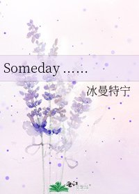 Someday ……